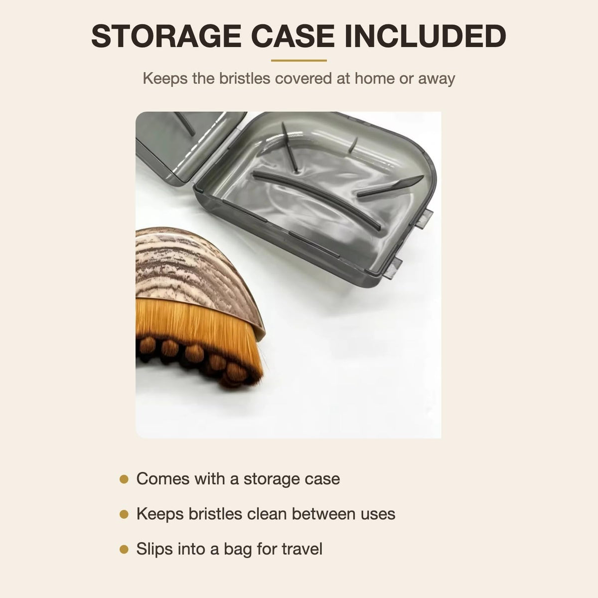 Storage case included - keeps the bristles covered at home or away